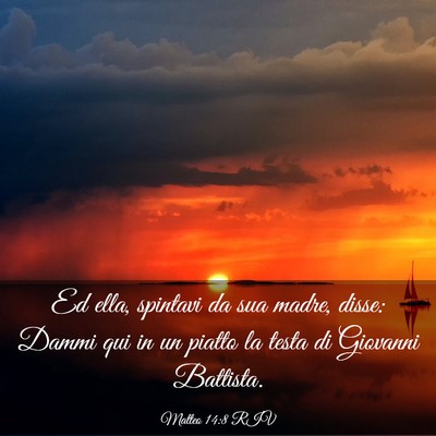 Picture 03 - Matteo 14:8 RIV - Ed ella, spintavi da sua madre, disse: Dammi qui - Bible Verse Picture