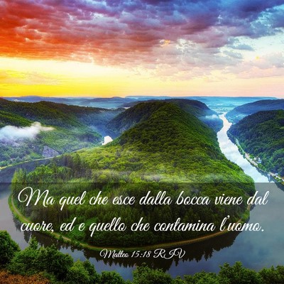 Picture 03 - Matteo 15:18 RIV - Ma quel che esce dalla bocca viene dal cuore, ed - Bible Verse Picture