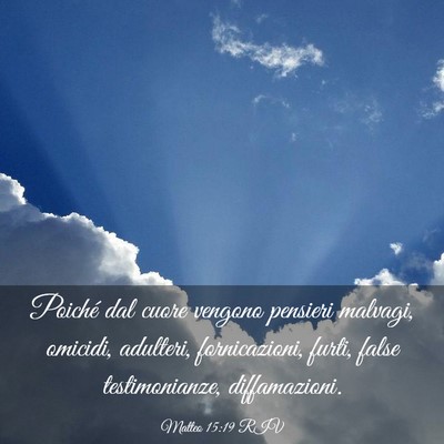 Picture 03 - Matteo 15:19 RIV - Poiché dal cuore vengono pensieri malvagi, - Bible Verse Picture