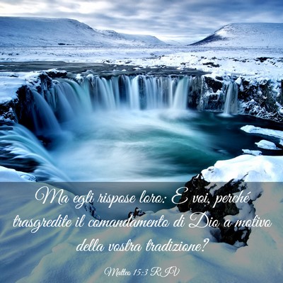 Picture 03 - Matteo 15:3 RIV - Ma egli rispose loro: E voi, perché trasgredite - Bible Verse Picture