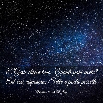 Picture 03 - Matteo 15:34 RIV - E Gesù chiese loro: Quanti pani avete? Ed essi - Bible Verse Picture