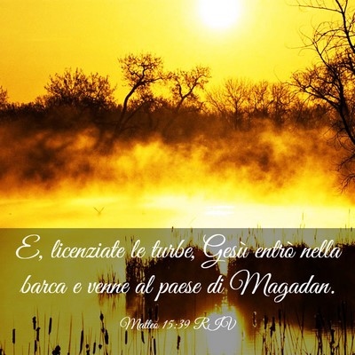 Picture 03 - Matteo 15:39 RIV - E, licenziate le turbe, Gesù entrò nella barca - Bible Verse Picture