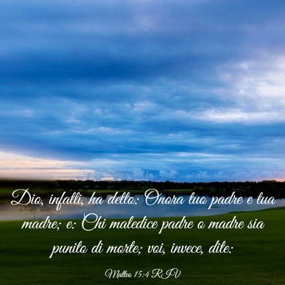 Picture 03 - Matteo 15:4 RIV - Dio, infatti, ha detto: Onora tuo padre e tua - Bible Verse Picture