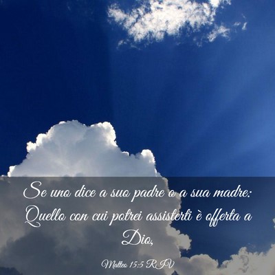 Picture 03 - Matteo 15:5 RIV - Se uno dice a suo padre o a sua madre: Quello con - Bible Verse Picture