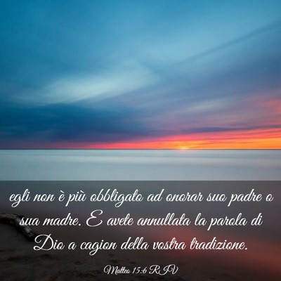 Picture 03 - Matteo 15:6 RIV - egli non è più obbligato ad onorar suo padre o - Bible Verse Picture
