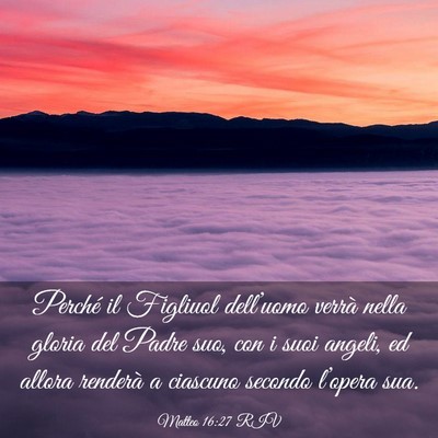 Picture 03 - Matteo 16:27 RIV - Perché il Figliuol dell’uomo verrà nella - Bible Verse Picture