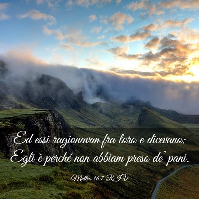 Picture 03 - Matteo 16:7 RIV - Ed essi ragionavan fra loro e dicevano: Egli è - Bible Verse Picture