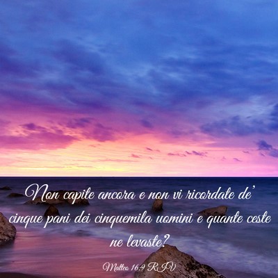 Picture 03 - Matteo 16:9 RIV - Non capite ancora e non vi ricordate de’ cinque - Bible Verse Picture