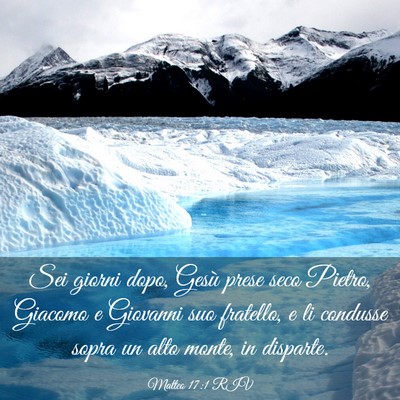 Picture 03 - Matteo 17:1 RIV - Sei giorni dopo, Gesù prese seco Pietro, Giacomo - Bible Verse Picture