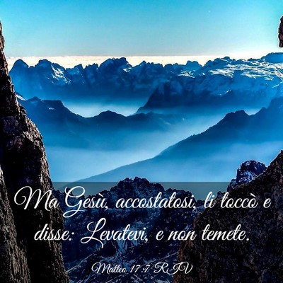 Picture 03 - Matteo 17:7 RIV - Ma Gesù, accostatosi, li toccò e disse: - Bible Verse Picture