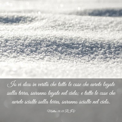 Picture 03 - Matteo 18:18 RIV - Io vi dico in verità che tutte le cose che - Bible Verse Picture