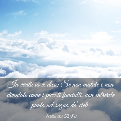 Picture 03 - Matteo 18:3 RIV - In verità io vi dico: Se non mutate e non - Bible Verse Picture