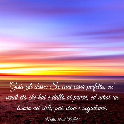 Picture 03 - Matteo 19:21 RIV - Gesù gli disse: Se vuoi esser perfetto, va’ - Bible Verse Picture