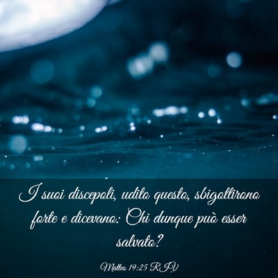 Picture 03 - Matteo 19:25 RIV - I suoi discepoli, udito questo, sbigottirono - Bible Verse Picture
