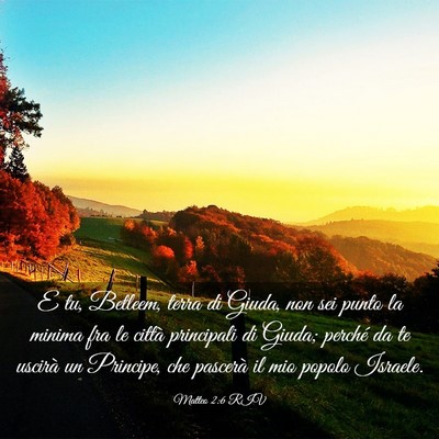 Picture 03 - Matteo 2:6 RIV - E tu, Betleem, terra di Giuda, non sei punto la - Bible Verse Picture
