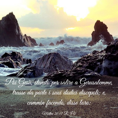Picture 03 - Matteo 20:17 RIV - Poi Gesù, stando per salire a Gerusalemme, - Bible Verse Picture