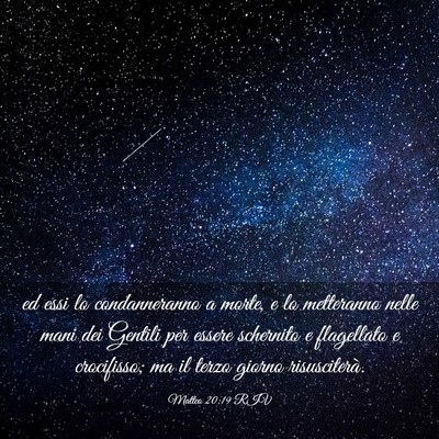 Picture 03 - Matteo 20:19 RIV - ed essi lo condanneranno a morte, e lo metteranno - Bible Verse Picture