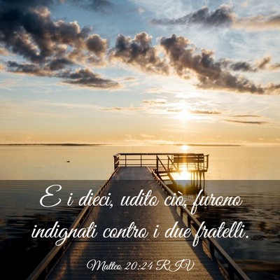 Picture 03 - Matteo 20:24 RIV - E i dieci, udito ciò, furono indignati contro i - Bible Verse Picture