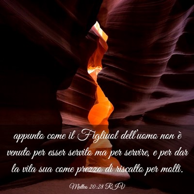 Picture 03 - Matteo 20:28 RIV - appunto come il Figliuol dell’uomo non è - Bible Verse Picture