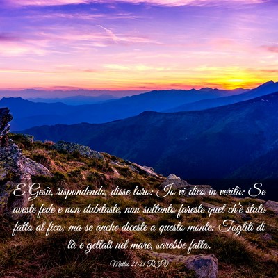 Picture 03 - Matteo 21:21 RIV - E Gesù, rispondendo, disse loro: Io vi dico in - Bible Verse Picture