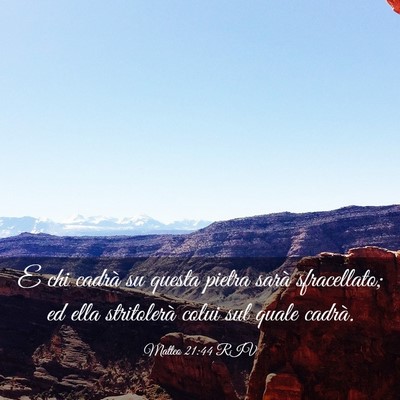Picture 03 - Matteo 21:44 RIV - E chi cadrà su questa pietra sarà sfracellato; - Bible Verse Picture
