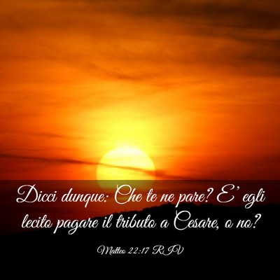 Picture 03 - Matteo 22:17 RIV - Dicci dunque: Che te ne pare? E’ egli lecito - Bible Verse Picture