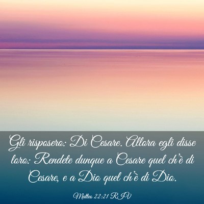 Picture 03 - Matteo 22:21 RIV - Gli risposero: Di Cesare. Allora egli disse loro: - Bible Verse Picture