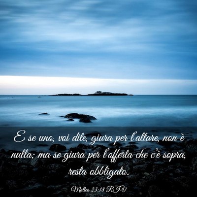 Picture 03 - Matteo 23:18 RIV - E se uno, voi dite, giura per l’altare, non è - Bible Verse Picture