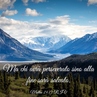 Picture 03 - Matteo 24:13 RIV - Ma chi avrà perseverato sino alla fine sarà - Bible Verse Picture