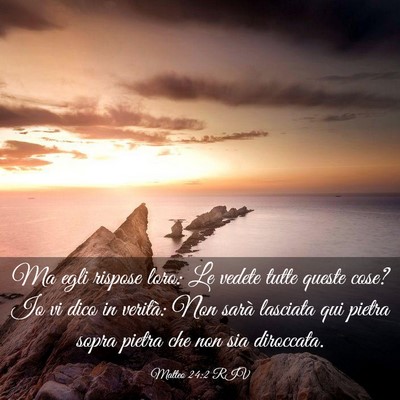 Picture 03 - Matteo 24:2 RIV - Ma egli rispose loro: Le vedete tutte queste - Bible Verse Picture