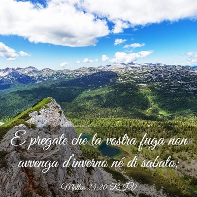 Picture 03 - Matteo 24:20 RIV - E pregate che la vostra fuga non avvenga - Bible Verse Picture