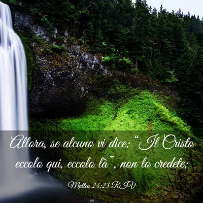 Picture 03 - Matteo 24:23 RIV - Allora, se alcuno vi dice: “Il Cristo eccolo - Bible Verse Picture