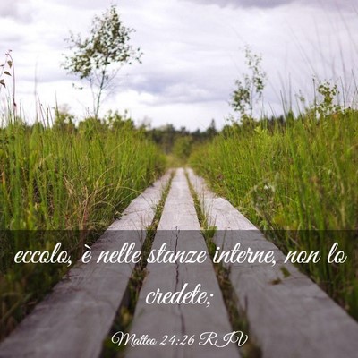 Picture 03 - Matteo 24:26 RIV - eccolo, è nelle stanze interne, non lo - Bible Verse Picture