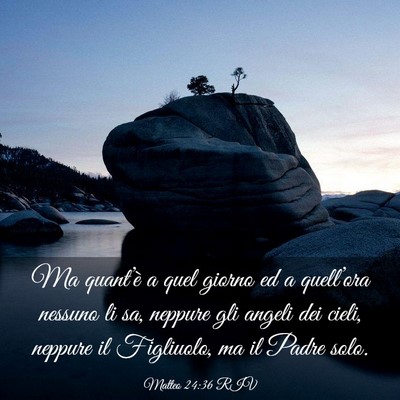 Picture 03 - Matteo 24:36 RIV - Ma quant’è a quel giorno ed a quell’ora - Bible Verse Picture