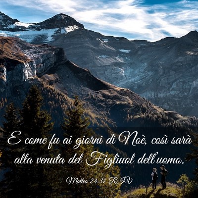Picture 03 - Matteo 24:37 RIV - E come fu ai giorni di Noè, così sarà alla - Bible Verse Picture