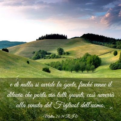 Picture 03 - Matteo 24:39 RIV - e di nulla si avvide la gente, finché venne il - Bible Verse Picture