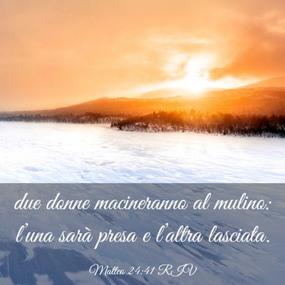 Picture 03 - Matteo 24:41 RIV - due donne macineranno al mulino: l’una sarà - Bible Verse Picture