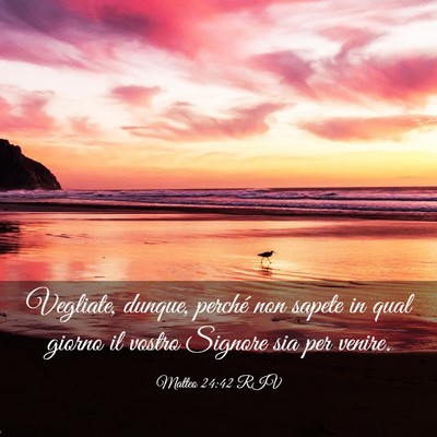 Picture 03 - Matteo 24:42 RIV - Vegliate, dunque, perché non sapete in qual - Bible Verse Picture