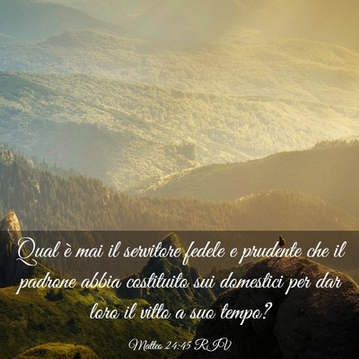 Picture 03 - Matteo 24:45 RIV - Qual è mai il servitore fedele e prudente che il - Bible Verse Picture