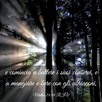 Picture 03 - Matteo 24:49 RIV - e comincia a battere i suoi conservi, e a - Bible Verse Picture
