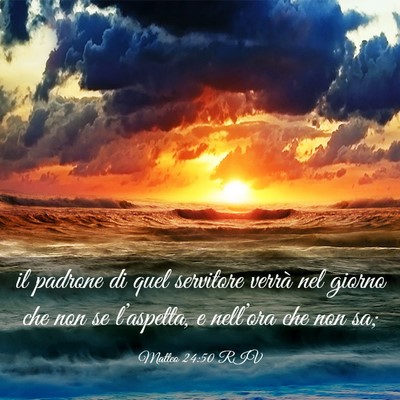 Picture 03 - Matteo 24:50 RIV - il padrone di quel servitore verrà nel giorno - Bible Verse Picture
