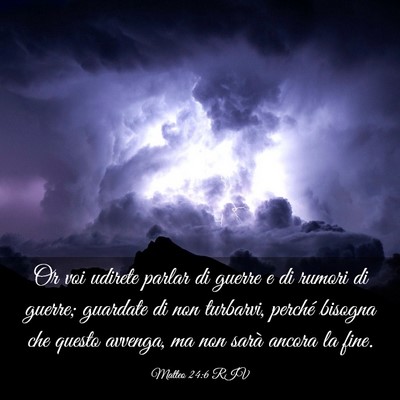 Picture 03 - Matteo 24:6 RIV - Or voi udirete parlar di guerre e di rumori di - Bible Verse Picture
