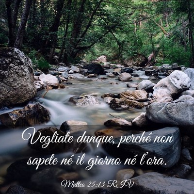 Picture 03 - Matteo 25:13 RIV - Vegliate dunque, perché non sapete né il giorno - Bible Verse Picture