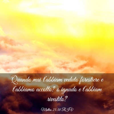Picture 03 - Matteo 25:38 RIV - Quando mai t’abbiam veduto forestiere e - Bible Verse Picture