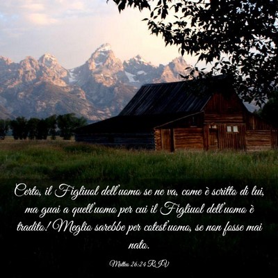 Picture 03 - Matteo 26:24 RIV - Certo, il Figliuol dell’uomo se ne va, come è - Bible Verse Picture