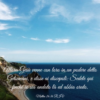 Picture 03 - Matteo 26:36 RIV - Allora Gesù venne con loro in un podere detto - Bible Verse Picture