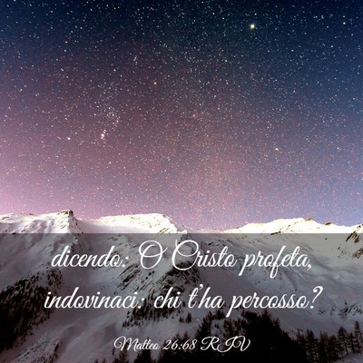 Picture 03 - Matteo 26:68 RIV - dicendo: O Cristo profeta, indovinaci: chi t’ha - Bible Verse Picture