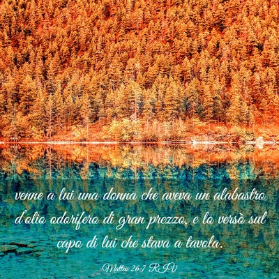 Picture 03 - Matteo 26:7 RIV - venne a lui una donna che aveva un alabastro - Bible Verse Picture