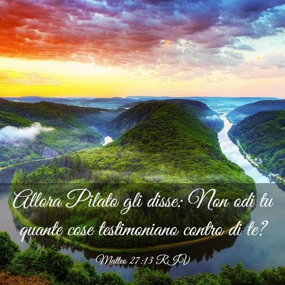 Picture 03 - Matteo 27:13 RIV - Allora Pilato gli disse: Non odi tu quante cose - Bible Verse Picture