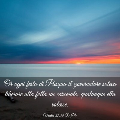 Picture 03 - Matteo 27:15 RIV - Or ogni festa di Pasqua il governatore soleva - Bible Verse Picture
